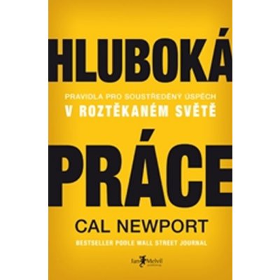 Hluboká práce: Pravidla pro soustředěný úspěch v roztěkaném světě – Zboží Mobilmania