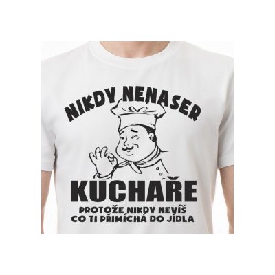 Tričko Nikdy nenaser kuchaře Česky Bílá