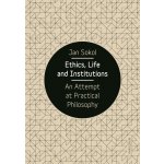 Ethics, Life and Institutions. An Attempt at Practical Philosophy – Hledejceny.cz