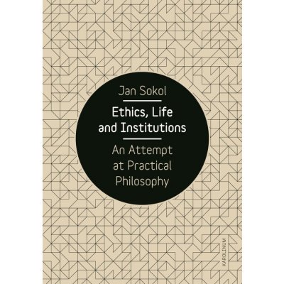 Ethics, Life and Institutions. An Attempt at Practical Philosophy – Hledejceny.cz