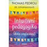 Intuitivní pedagogika: Rozhovory s Iris - Thomas Pedroli – Hledejceny.cz