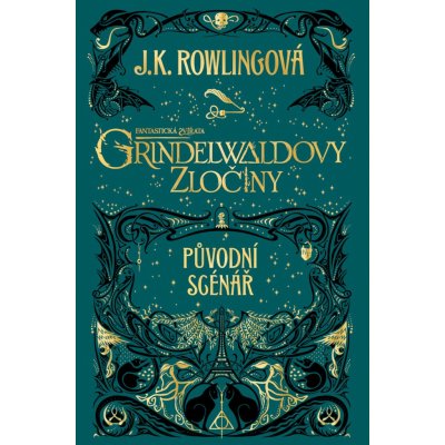 Fantastická zvířata: Grindelwaldovy zločiny - Joanne K. Rowlingová – Hledejceny.cz