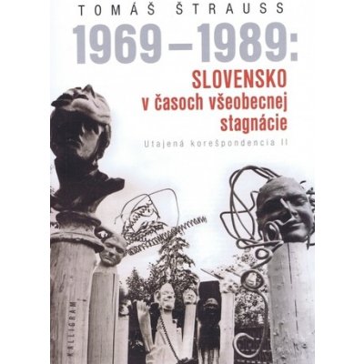 1969 1989: Slovensko v časoch všeobecnej stagnácie