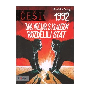 Češi 1992 Jak Mečiar s Klausem rozdělili stát