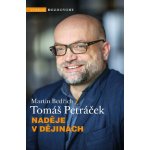 Naděje v dějinách - Tomáš Petráček – Hledejceny.cz