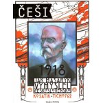 Češi 1918 - Jak Masaryk vymyslel Československo - Kosatík Pavel – Hledejceny.cz