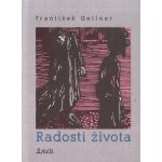 Radosti života - František Gellner – Hledejceny.cz