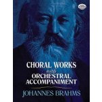 Choral Works with Orchestral Accompaniment Brahms Johannes – Hledejceny.cz