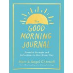 The Good Morning Journal - Marc Chernoff, Angel Chernoff – Hledejceny.cz