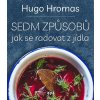 Sedm způsobů jak se radovat z jídla - Michal Hugo Hromas