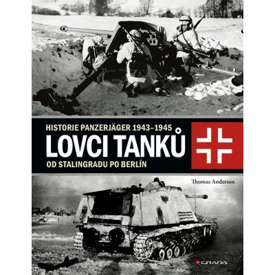 Lovci tanků 2 - Historie Panzerjäger 1943-1945 od Stalingradu po Berlín - Thomas Anderson – Zboží Mobilmania