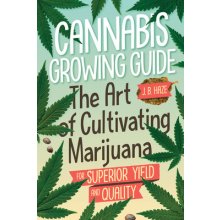 Cannabis Growing Guide: The Art of Cultivating Marijuana for Superior Yield and Quantity Haze J. B.Paperback