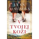 V tvojej koži - Lynn Austin – Hledejceny.cz