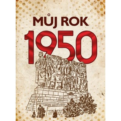 Můj rok 1950, 2. vydání - Alena Breuerová – Hledejceny.cz