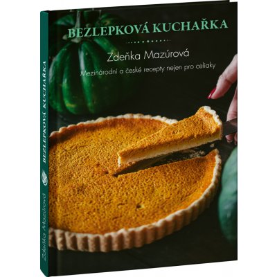 Bezlepková kuchařka – Mezinárodní a české recepty nejen pro celiaky – Hledejceny.cz