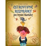 Ostrovtipné rozprávky pre veselé hlavičky - Žáček Jiří – Hledejceny.cz
