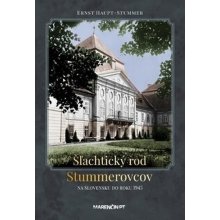 Šľachtický rod Stummerovcov na Slovensku do roku 1945 - Ernst Haupt Stummer