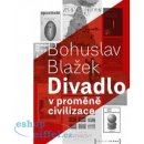 Divadlo v proměně civilizace – Bohuslav Blažek