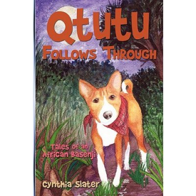 Qtutu Follows Through: Tales of an African Basenji – Zbozi.Blesk.cz