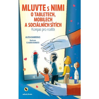 Mluvte s nimi o tabletech, mobilech a sociálních sítích - Kompas pro rodiče a děti - Alicia Banderas