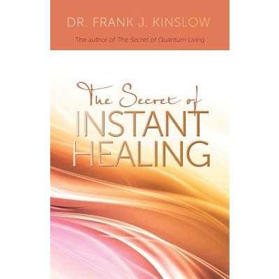 Secret of Instant Healing Kinslow Frank J.Paperback