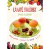Kniha Lákavé svačinky z ovoce a zeleniny - kolektiv autorů
