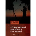 Význam kmenové společnosti v 21. století - Karel Černý, Břetislav Tureček – Hledejceny.cz