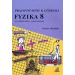 Fyzika 8.r. ZŠ a víceletá gymnázia - Pracovní sešit - Macháček Martin – Zboží Mobilmania