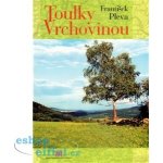 Toulky Vrchovinou - František Pleva – Hledejceny.cz