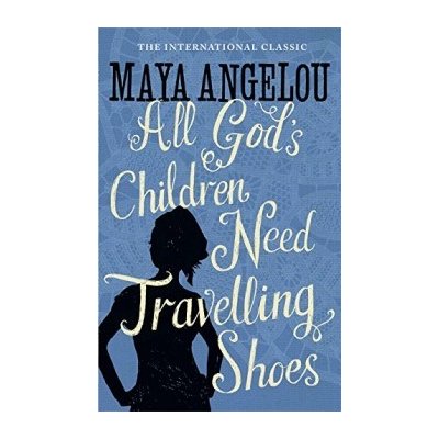 All God\'s Children Need Travelling Shoes Maya Angelou