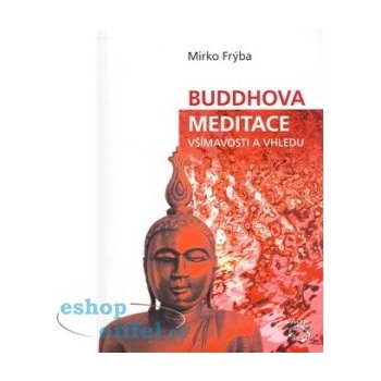 Frýba Mirko - Buddhova meditace všímavosti a vhledu