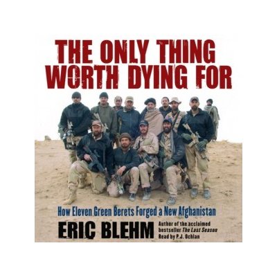 Only Thing Worth Dying For Blehm Eric, Ochlan P.J. audio – Hledejceny.cz
