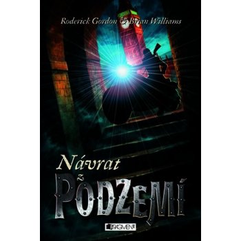 Návrat z podzemí - Brian Williams; Roderick Gordon