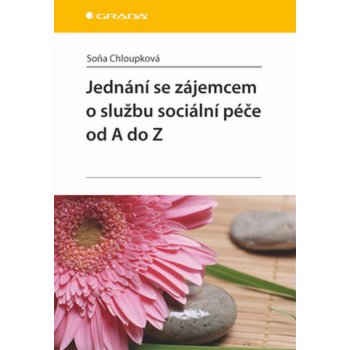 Jednání se zájemcem o službu sociální péče od A do Z