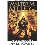 Chvalozpěv na Leibowitze - Walter Miller – Hledejceny.cz