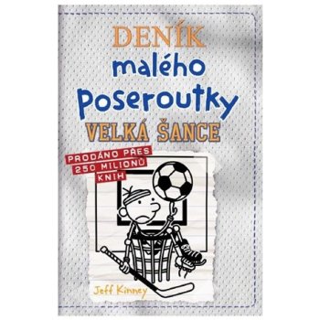 Deník malého poseroutky 16 - Velká šance - Jeff Kinney