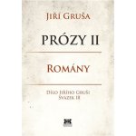 Prózy II - romány. Dílo Jiřího Gruši svazek III - Jiří Gruša - Barrister & Principal – Zboží Mobilmania