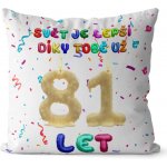 Impar Polštář Svět je lepší díky tobě věk 81 55x55 – Sleviste.cz