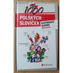 1000 polských slovíček - ilustrovaný slovník - Soňa Filipová – Hledejceny.cz