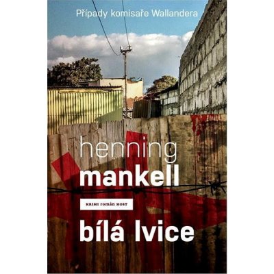 Bílá lvice. Případy komisaře Wallendera - Henning Mankell – Hledejceny.cz