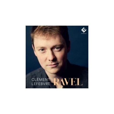 Clment Lefebvre - Ravel CD – Hledejceny.cz