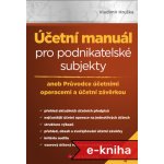 Účetní manuál pro podnikatelské subjekty - Vladimír Hruška – Hledejceny.cz