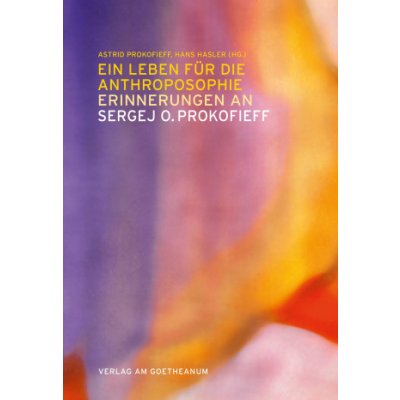 Ein Leben für die Anthroposophie - Erinnerungen an Sergej O. Prokofieff