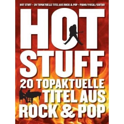 Hot Stuff 20 Topaktuelle Titel Aus Rock & Pop noty na klavír, zpěv, akordy na kytaru