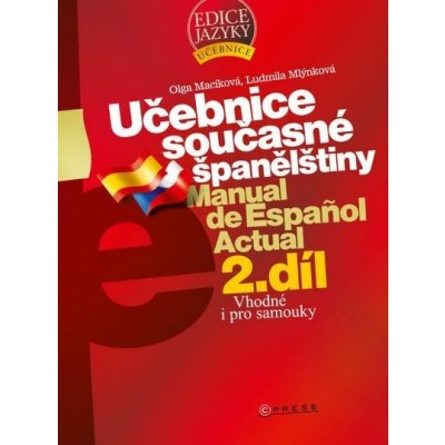 Učebnice současné španělštiny 2. díl - Ludmila Mlýnková, Olga Macíková – Zbozi.Blesk.cz