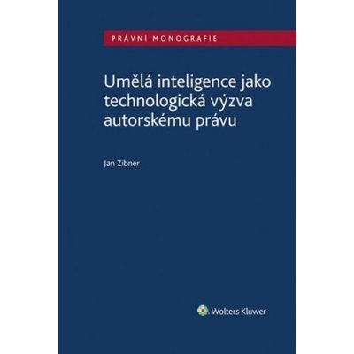 Umělá inteligence jako technologická výzva autorskému právu - Jan Zibner – Zboží Mobilmania