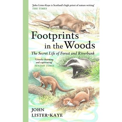Footprints in the Woods: The Secret Life of Forest and Riverbank Lister-Kaye John