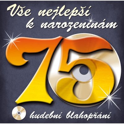 Vše nejlepší k narozeninám! 75 - Hudební blahopřání CD – Zboží Mobilmania