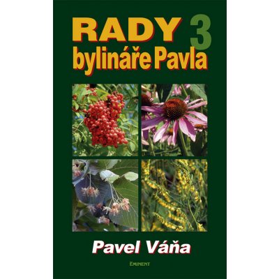 Rady bylináře Pavla 3 - Léčivé rostliny od A do Z - Pavel Váňa