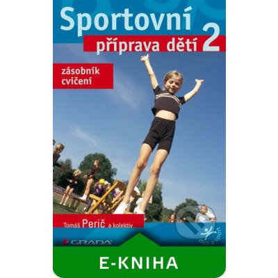 Sportovní příprava dětí 2 - Tomáš Perič a kolektiv – Hledejceny.cz